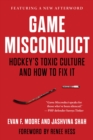 Image for Game misconduct  : hockey&#39;s toxic culture and how to fix it