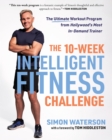 Image for 10-Week Intelligent Fitness Challenge: The Ultimate Workout Program from Hollywood&#39;s Most In-Demand Trainer