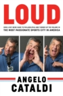 Image for Angelo Cataldi : How a Shy Nerd Came to Philadelphia and Turned up the Volume in the Most Passionate Sports City in America