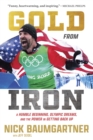 Image for Gold from Iron: A Humble Beginning, Olympic Dreams, and the Power in Getting Back Up