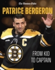 Image for Patrice Bergeron: From Kid to Captain