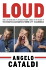 Image for LOUD : How a Shy Nerd Came to Philadelphia and Turned up the Volume in the Most Passionate Sports City in America