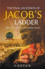 Image for The Final Ascension of Jacob&#39;s Ladder : Book III in Ascending Jacob&#39;s Ladder Series