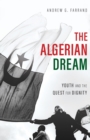 Image for Algerian Dream: Youth and the Quest for Dignity