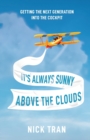 Image for It&#39;s Always Sunny Above the Clouds : Getting the Next Generation Into the Cockpit