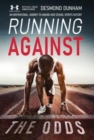 Image for Running Against The Odds : An Inspirational Journey to Making High School Sports History
