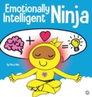 Image for Emotionally Intelligent Ninja : A Children&#39;s Book About Developing Emotional Intelligence (EQ)