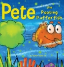 Image for Pete the Pooting Pufferfish : A Funny Story About a Fish Who Toots (Farts)