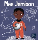 Image for Mae Jemison : A Kid&#39;s Book About Reaching Your Dreams
