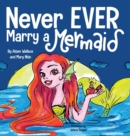 Image for Never EVER Marry a Mermaid