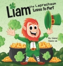 Image for Liam the Leprechaun Loves to Fart : A Rhyming Read Aloud Story Book For Kids About a Leprechaun Who Farts, Perfect for St. Patrick&#39;s Day