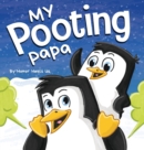 Image for My Pooting Papa : A Funny Rhyming, Read Aloud Story Book for Kids and Adults About Farts, Perfect Father&#39;s Day Gift