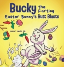 Image for Bucky the Farting Easter Bunny&#39;s Butt Blasts : A Funny Rhyming, Early Reader Story For Kids and Adults About How the Easter Bunny Escapes a Trap