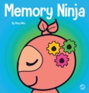 Image for Memory Ninja : A Children&#39;s Book About Learning and Memory Improvement