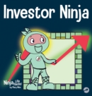 Image for Investor Ninja : A Children&#39;s Book About Investing