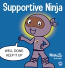 Image for Supportive Ninja : A Social Emotional Learning Children&#39;s Book About Caring For Others