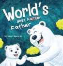 Image for World&#39;s Best Father : A Funny Rhyming, Read Aloud Story Book for Kids and Adults About Farts and a Farting Father, Perfect Father&#39;s Day Gift