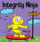 Image for Integrity Ninja : A Social, Emotional Children&#39;s Book About Being Honest and Keeping Your Promises