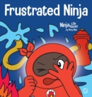 Image for Frustrated Ninja : A Social, Emotional Children&#39;s Book About Managing H