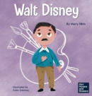 Image for Walt Disney : A Kid&#39;s Book About Making Your Dreams Come True