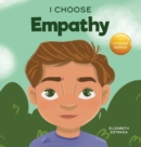 Image for I Choose Empathy : A Colorful, Rhyming Picture Book About Kindness, Compassion, and Empathy