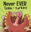 Image for Never EVER Tickle a Turkey