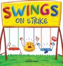 Image for Swings on Strike : A Funny, Rhyming, Read Aloud Kid&#39;s Book For Preschool, Kindergarten, 1st grade, 2nd grade, 3rd grade, 4th grade, or Early Readers