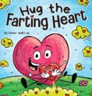 Image for Hug the Farting Heart : A Story About a Heart That Farts