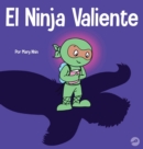 Image for El Ninja Valiente : Un libro para ni?os sobre el coraje