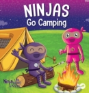 Image for Ninjas Go Camping : A Rhyming Children&#39;s Book About Camping