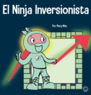Image for El Ninja Inversionista : Un libro para ni?os sobre inversiones