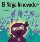 Image for El Ninja Innovador : Un libro STEAM para ni?os sobre ideas e imaginaci?n