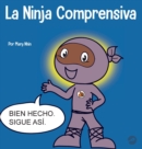 Image for La Ninja Comprensiva : Un libro infantil de aprendizaje socioemocional sobre el cuidado de los dem?s
