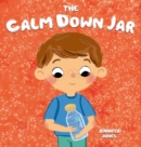 Image for The Calm Down Jar : A Social Emotional, Rhyming, Early Reader Kid&#39;s Book to Help Calm Anger and Anxiety