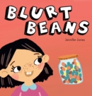 Image for Blurt Beans : A Social Emotional, Rhyming, Early Reader Kid&#39;s Book to Help With Talking Out of Turn