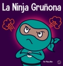 Image for La Ninja Gru?ona : Un libro para ni?os sobre la gratitud y la perspectiva