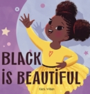 Image for Black is Beautiful : An Early Reader Rhyming Story Book for Children to Help with Self Love