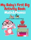 Image for My Baby&#39;s First Big Activity Book : Math &amp; Phonics: Supplementary work in for Preschool and Kindergarten