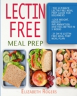 Image for Lectin Free Meal Prep : The Ultimate Lectin Free Meal Prep Guide for Beginners Lose Weight, Reduce Inflammation and Feel Better in 3 Weeks, 21 Days Lectin Free Meal Prep Meal Plan