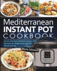Image for Mediterranean Diet Instant Pot Cookbook : Quick and Easy Mediterranean Diet Recipes for Beginners and Your Whole Family