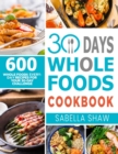 Image for 30 Days Whole Foods Cookbook