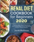 Image for Renal Diet Cookbook for Beginners : The Complete Renal Diet Guide with 4-Week Meal Plan to Managing Chronic Kidney Disease