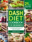 Image for DASH Diet CookBook for Beginners : The Complete DASH Diet Guide with 21-Day Meal Plan to Lower Blood Pressure and Live Healthy