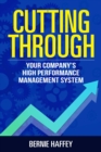 Image for Cutting Through : Your Company&#39;s High Performance Management System