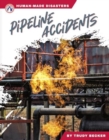 Image for Human-Made Disasters: Pipeline Accidents