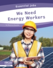 Image for Essential Jobs: We Need Energy Workers