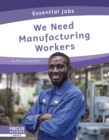 Image for Essential Jobs: We Need Manufacturing Workers
