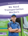 Image for Essential Jobs: We Need Transportation Workers
