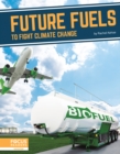 Image for Fighting Climate Change With Science: Future Fuels to Fight Climate Change