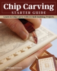 Image for Chip Carving Starter Guide: Learn to Chip Carve With 24 Skill-Building Projects